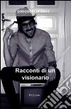 Racconti di un visionario libro di Critone Pasquale