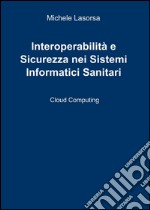 Interoperabilità e sicurezza nei sistemi informatici sanitari