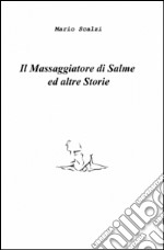 Il massaggiatore di salme ed altre storie libro