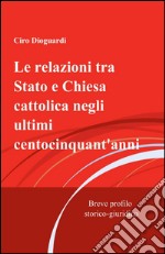 Le relazioni tra Stato e Chiesa cattolica negli ultimi centocinquant'anni