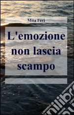 L'emozione non lascia scampo libro