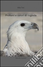 Profumi e colori di rugiada libro