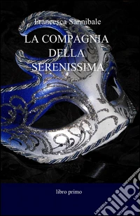 La compagnia della serenissima libro