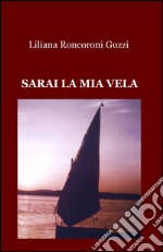 Sarai la mia vela libro