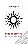 Il sole dentro libro di Triglias Alex