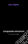 Cinquanta emozioni libro di Triglias Alex