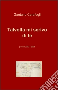 Talvolta mi scrivo di te libro