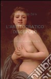 L'aristocratico discepolo libro