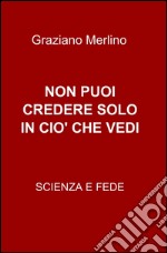 Non puoi credere solo in ciò che vedi libro