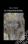 Il faraone di Dio libro