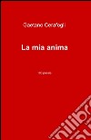 La mia anima libro di Cerafogli Gaetano