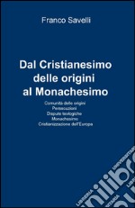 Dal cristianesimo delle origini al monachesimo libro