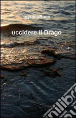 Uccidere il drago