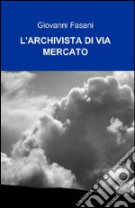 L'archivista di via mercato libro