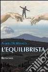 L'equilibrista libro di De Monaco Andrea