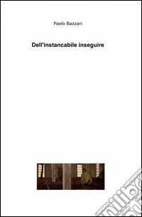 Dell'instancabile inseguire libro