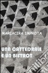 Una cattedrale e un bistrot libro di Improta Mariacira