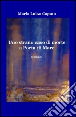 Uno strano caso di morte a Porta di Mare libro