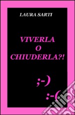 Viverla o chiuderla?!