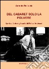 Del cabaret solo la polvere libro di De Lucia Antonio