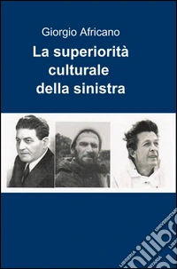 La superiorità culturale della sinistra libro