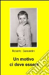 Un motivo ci deve essere libro di Conventini Roberto