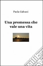 Una promessa che vale una vita libro