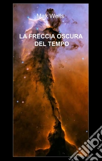 La freccia oscura del tempo libro