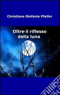 Oltre il riflesso della luna libro