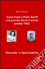 Anne Frank e Peter Schiff, una piccola storia d'amore (estate 1942) libro