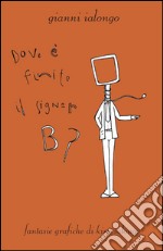 Dove è finito il signor B? libro