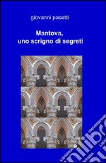 Mantova, uno scrigno di segreti