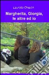 Margherita, Giorgia, le altre ed io libro