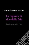 La ragazza di Vico delle Fate libro di Crestani Emanuele O.