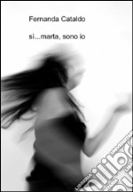 Sì... Marta, sono io