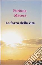 La forza della vita libro