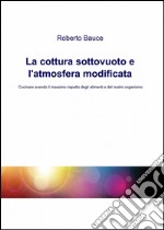 La cottura sottovuoto e l'atmosfera modificata libro