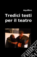 Tredici testi per il teatro libro