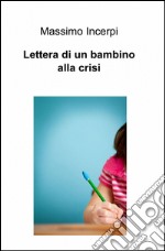 Lettera di un bambino alla crisi