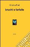 Bruchi e farfalle libro di Fiori Cristina