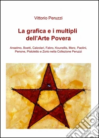 La grafica e i multipli dell'arte povera libro