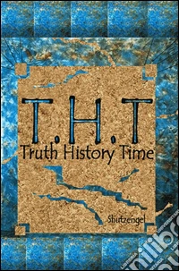 T.H.T. Truth history time libro