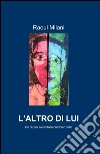 L'altro di lui libro di Milani Raoul