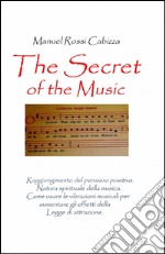 The secret of the music. Ediz. italiana libro