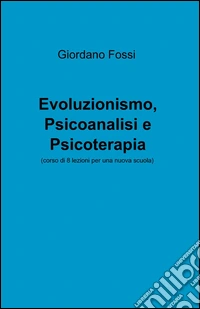 Evoluzionismo, psicoanalisi e psicoterapia libro