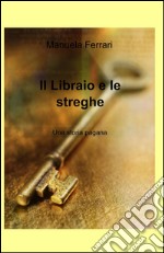 Il libraio e le streghe libro