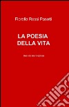 La poesia della vita libro di Rossi Pasotti Fiorella