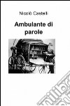 Ambulante di parole libro di Castelli Nicolò