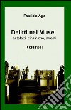 Delitti nei musei. Vol. 2 libro di Ago Fabrizio