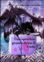 Uno specchio grande come il cielo libro